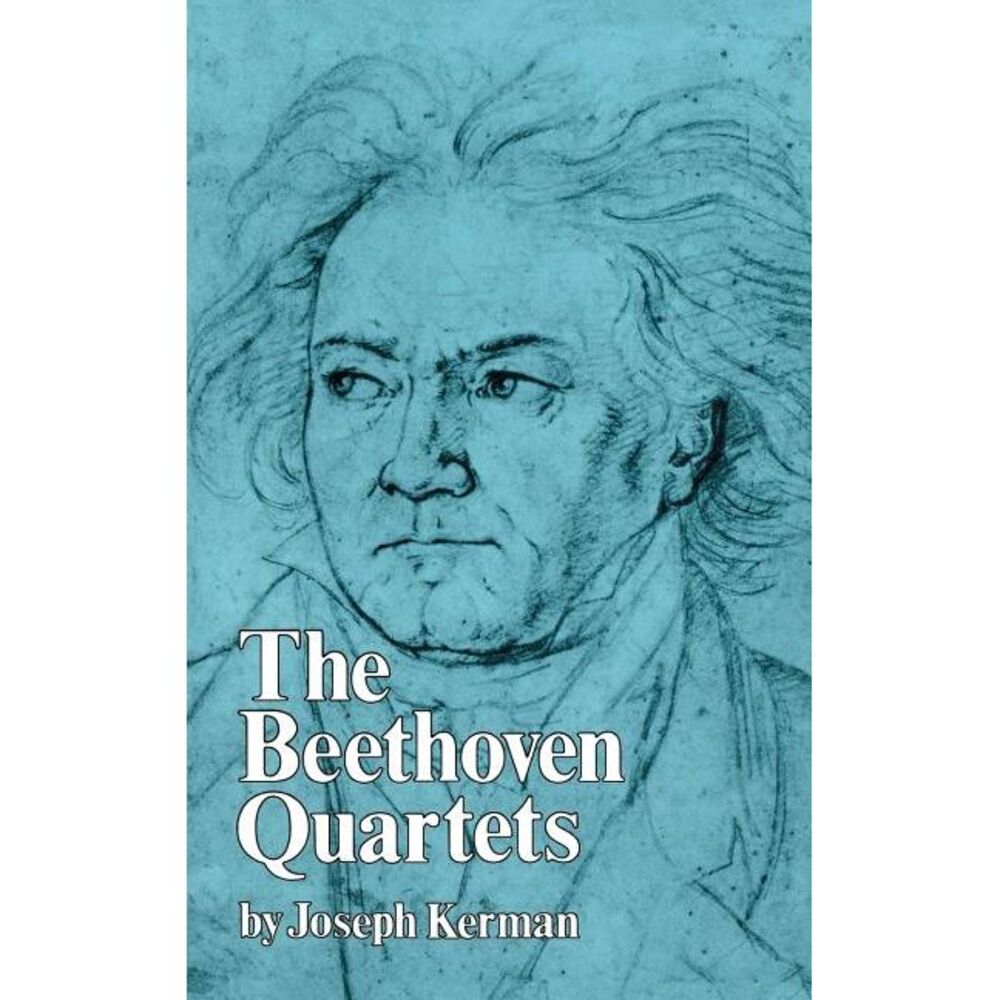 The Beethoven Quartets -- Joseph Kerman